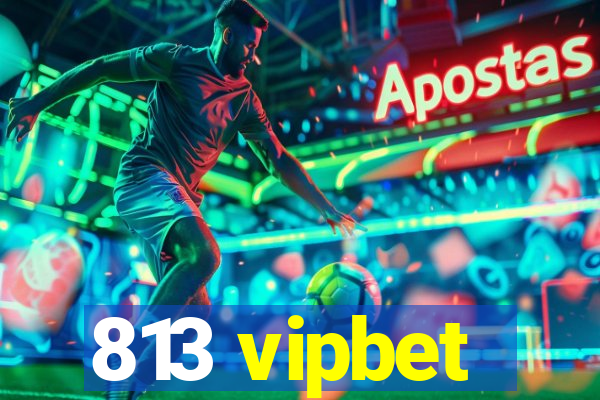 813 vipbet